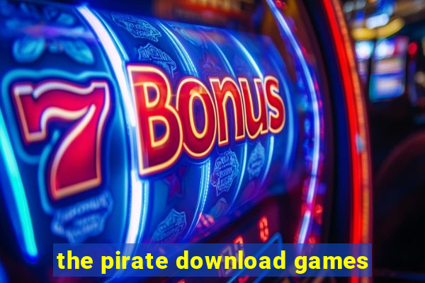 the pirate download games