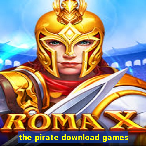 the pirate download games