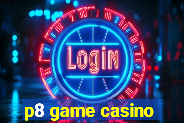 p8 game casino