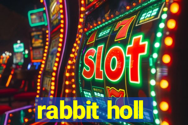 rabbit holl