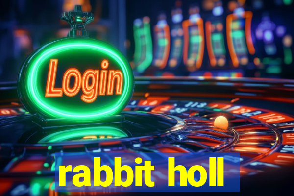 rabbit holl