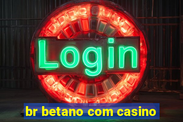 br betano com casino