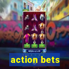 action bets