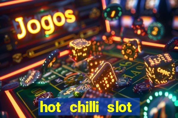 hot chilli slot free play