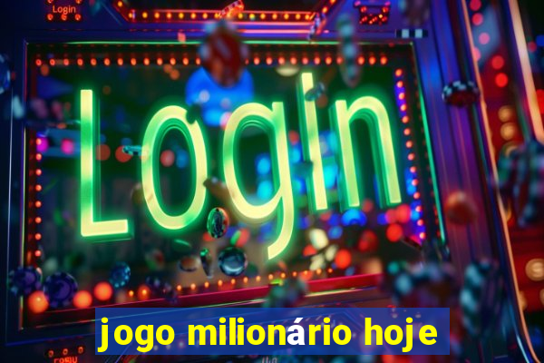 jogo milionário hoje