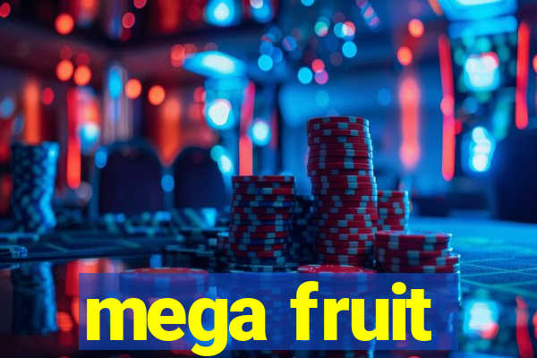 mega fruit