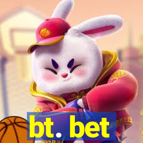 bt. bet