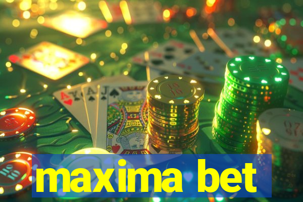 maxima bet