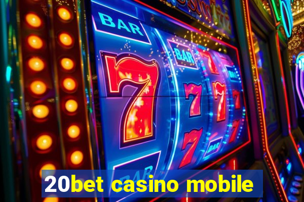 20bet casino mobile