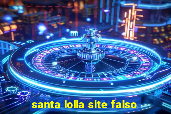 santa lolla site falso