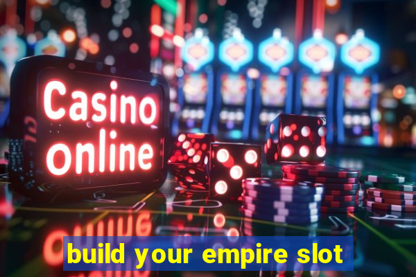 build your empire slot