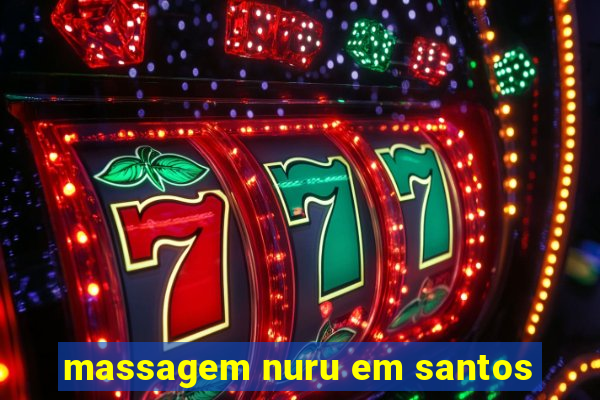 massagem nuru em santos