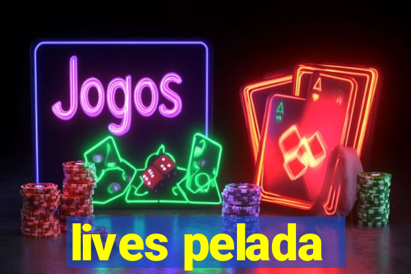 lives pelada