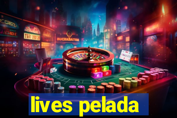 lives pelada