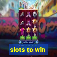 slots to win