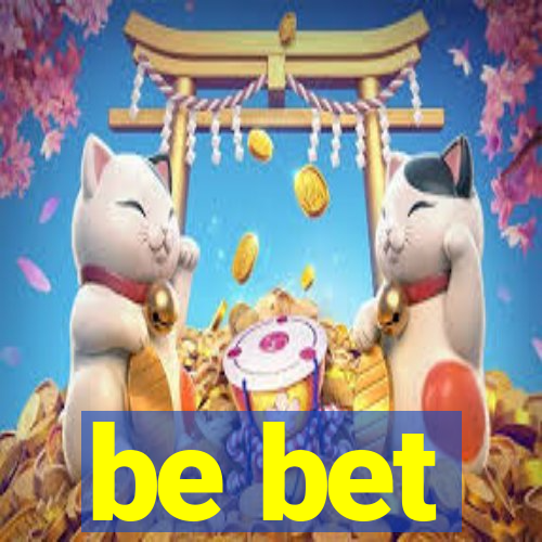 be bet