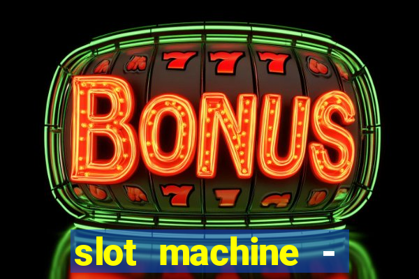 slot machine - free casino