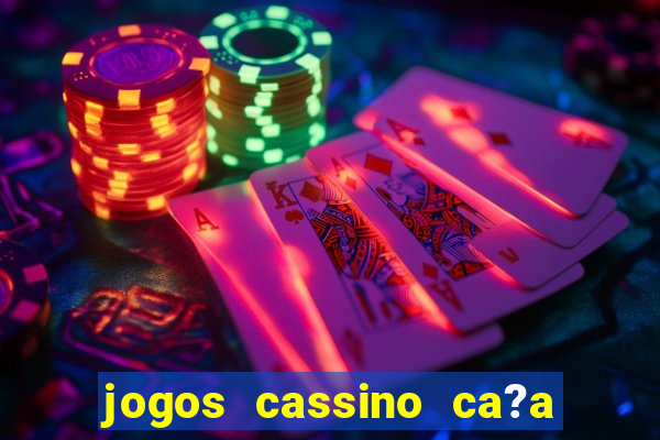 jogos cassino ca?a níqueis grátis