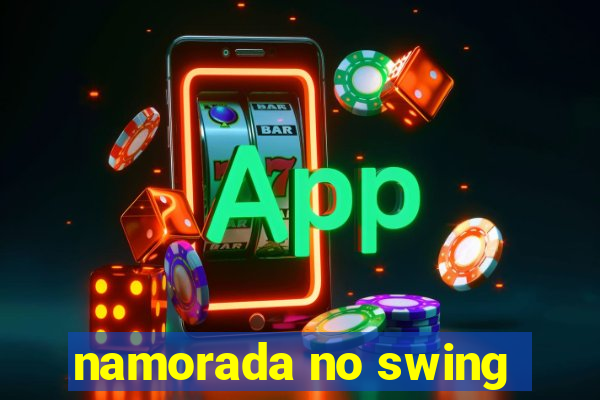 namorada no swing