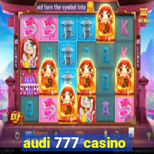 audi 777 casino