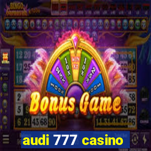 audi 777 casino