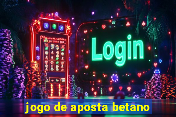 jogo de aposta betano