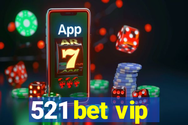 521 bet vip