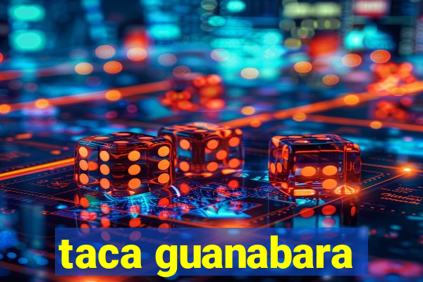 taca guanabara