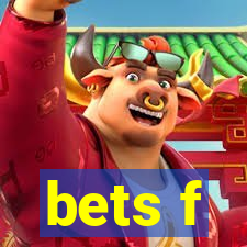 bets f