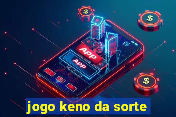 jogo keno da sorte