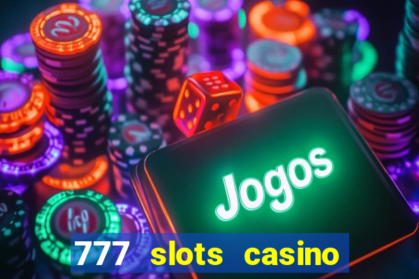 777 slots casino real money