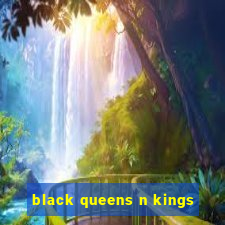 black queens n kings