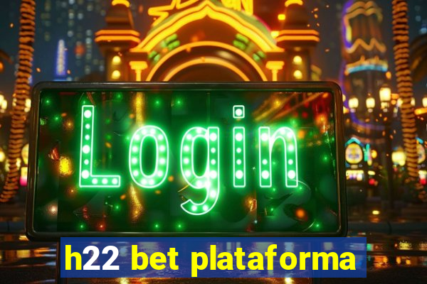 h22 bet plataforma