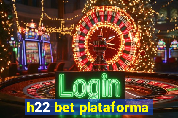 h22 bet plataforma