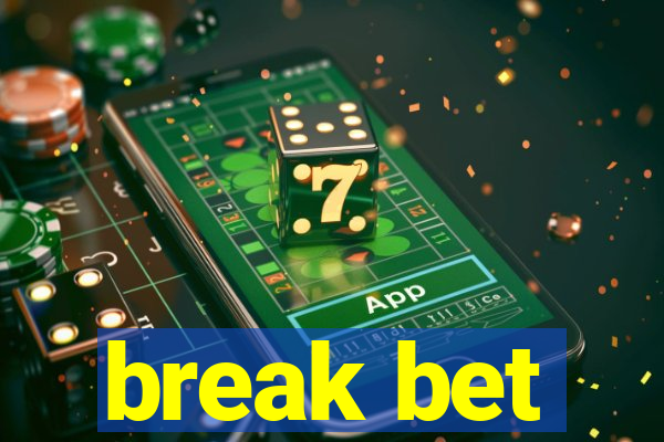 break bet