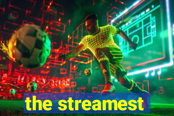 the streamest