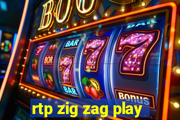 rtp zig zag play