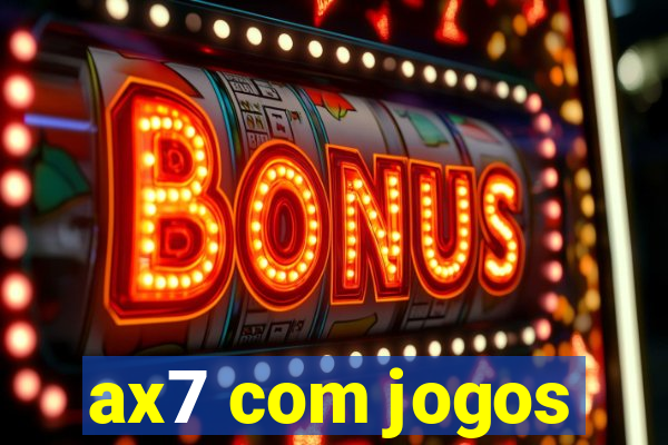 ax7 com jogos