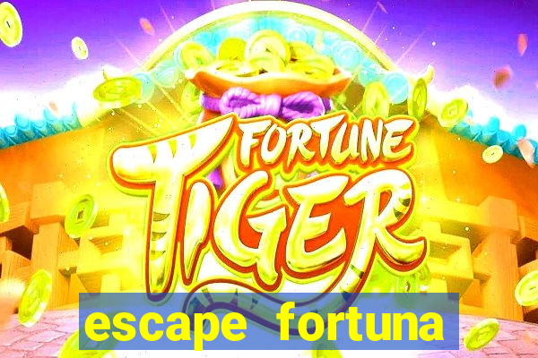 escape fortuna start 160