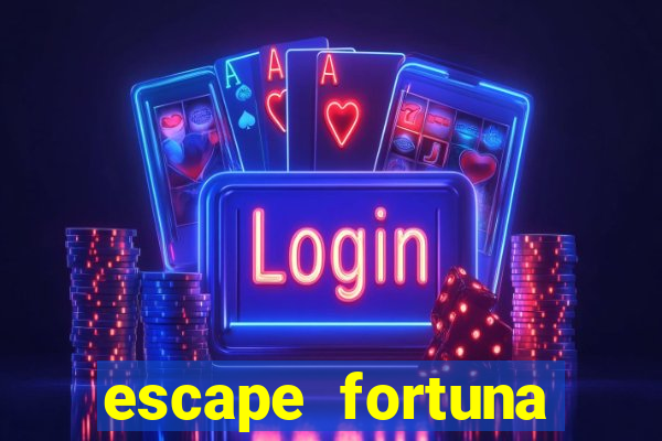 escape fortuna start 160