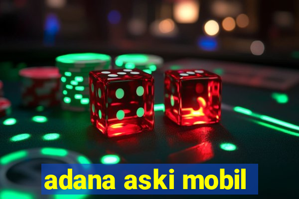 adana aski mobil