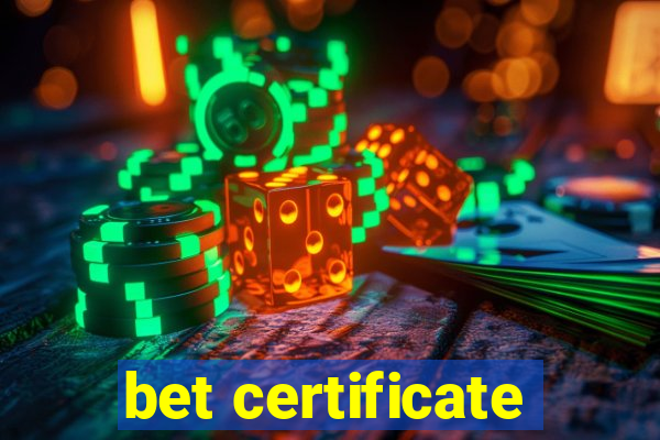 bet certificate