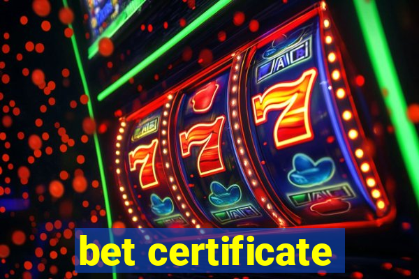 bet certificate