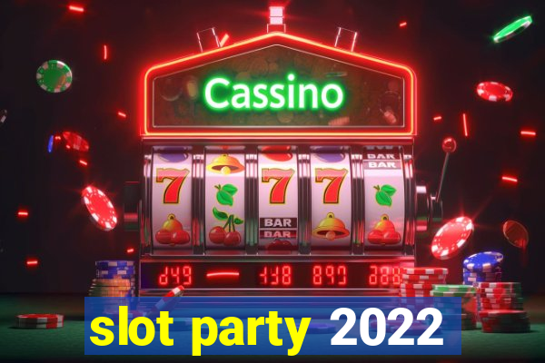 slot party 2022