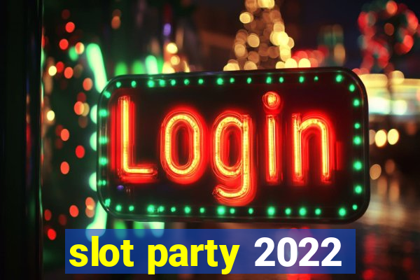 slot party 2022