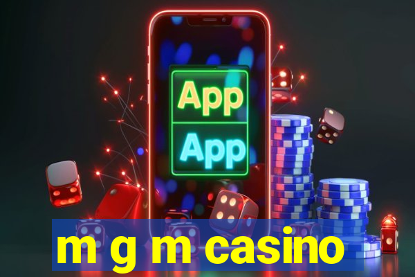 m g m casino