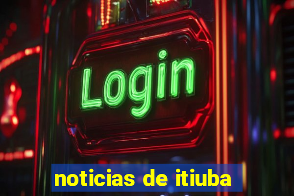 noticias de itiuba