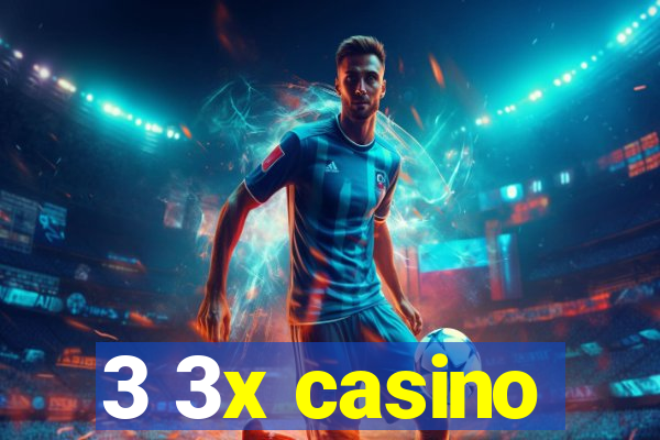 3 3x casino