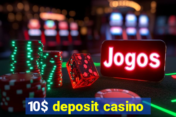 10$ deposit casino