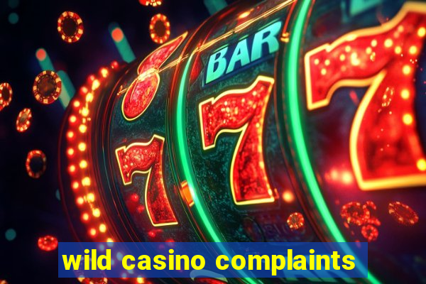 wild casino complaints